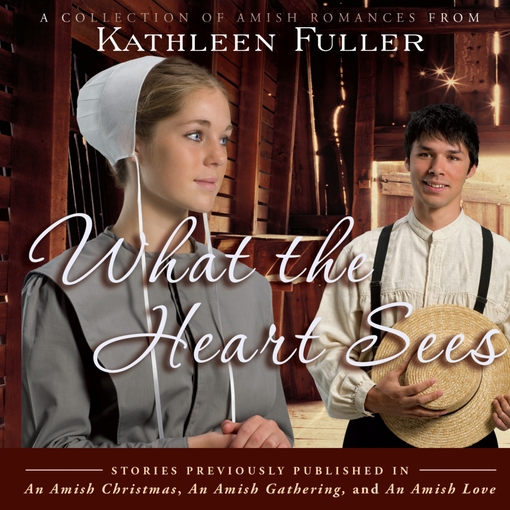 Title details for What the Heart Sees by Kathleen Fuller - Wait list